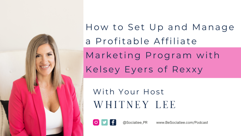 How to Set Up and Manage a Profitable Affiliate Marketing Program with Kelsey Eyers of Rexxy